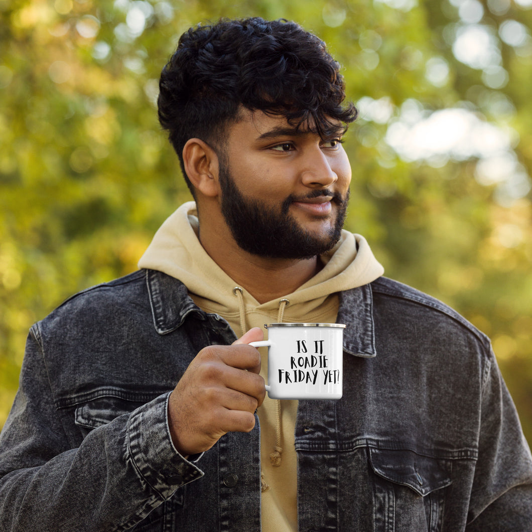 Is it Roadie Friday yet? Enamel Mug