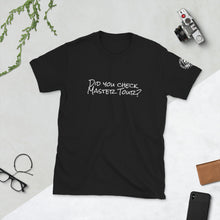 Load image into Gallery viewer, &quot;Did you check Master Tour?&quot; Short-Sleeve Unisex T-Shirt
