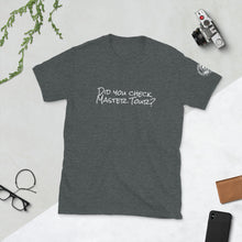 Load image into Gallery viewer, &quot;Did you check Master Tour?&quot; Short-Sleeve Unisex T-Shirt
