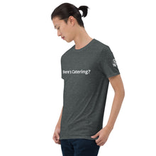 Load image into Gallery viewer, &quot;Where&#39;s Catering&quot; Short-Sleeve Unisex T-Shirt
