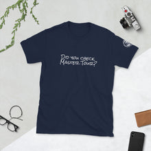 Load image into Gallery viewer, &quot;Did you check Master Tour?&quot; Short-Sleeve Unisex T-Shirt
